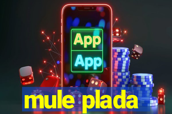 mule plada